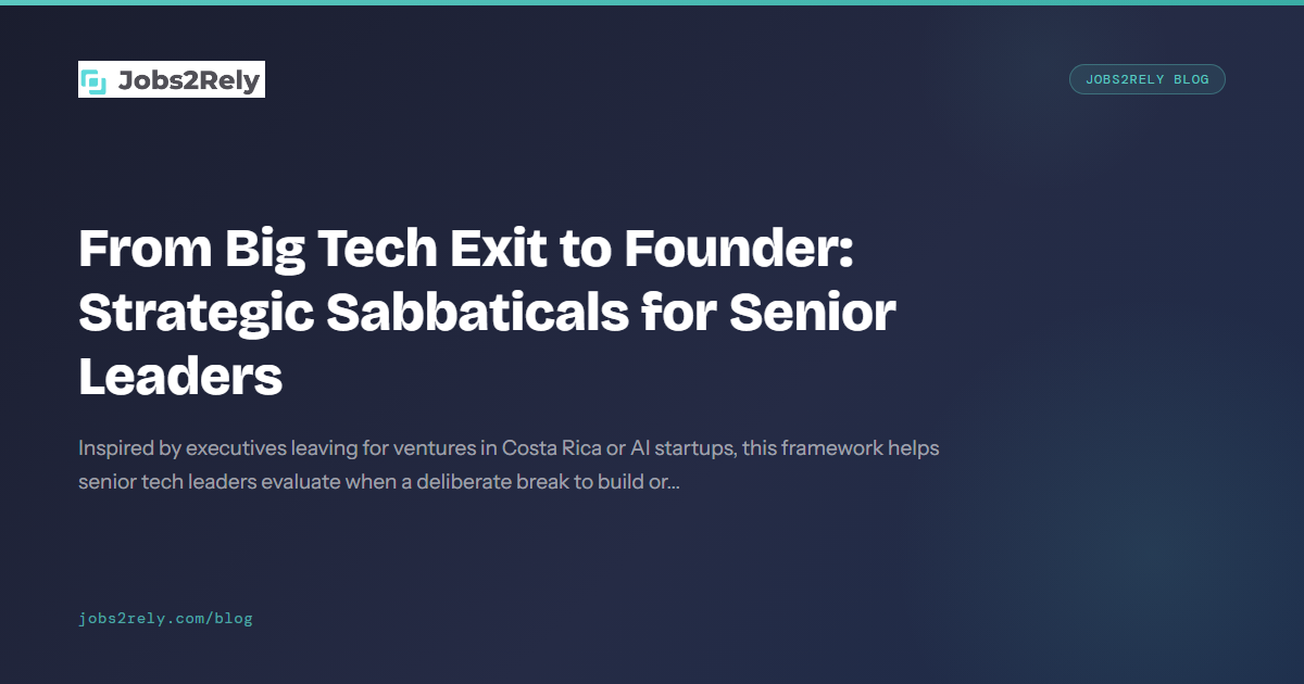 From Big Tech Exit to Founder: Strategic Sabbaticals for Senior Leaders