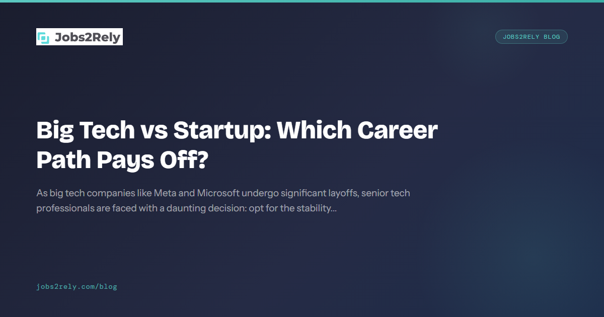 Big Tech vs Startup: Which Career Path Pays Off?