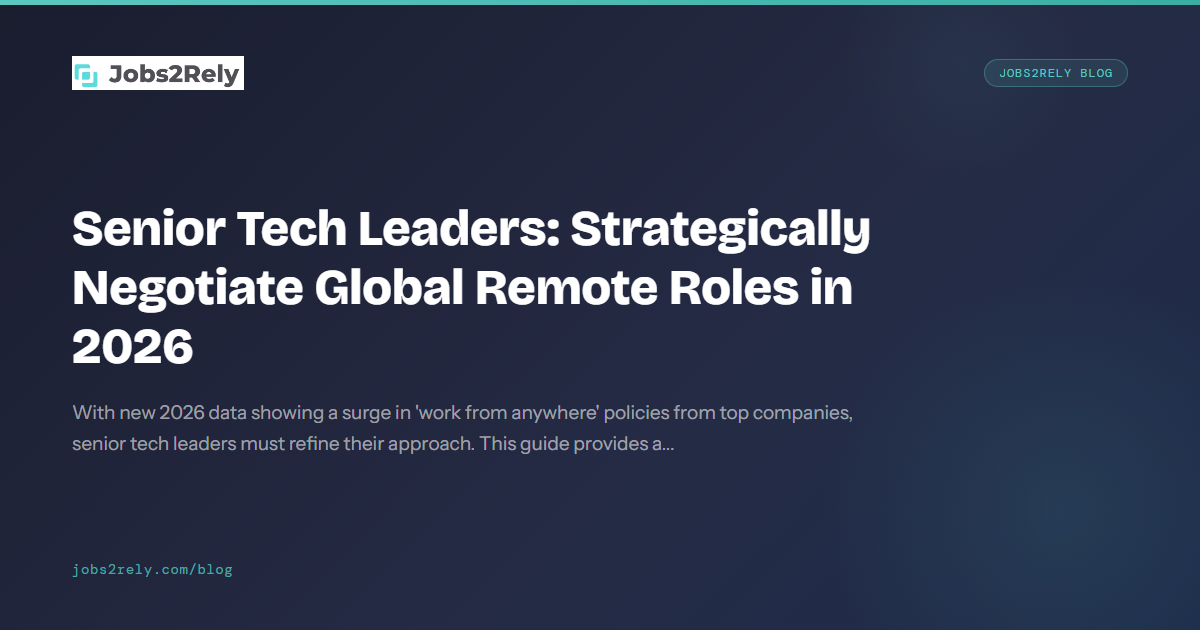 Senior Tech Leaders: Strategically Negotiate Global Remote Roles in 2026